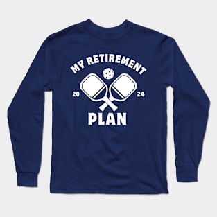 My Retirement Plan Funny Pickleball Slogan Long Sleeve T-Shirt